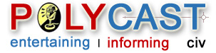 PolyCast: entertaining | informing civ